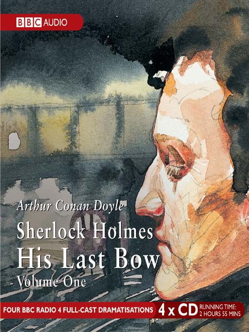Title details for Sherlock Holmes His Last Bow, Volume 1 by Sir Arthur Conan Doyle - Available